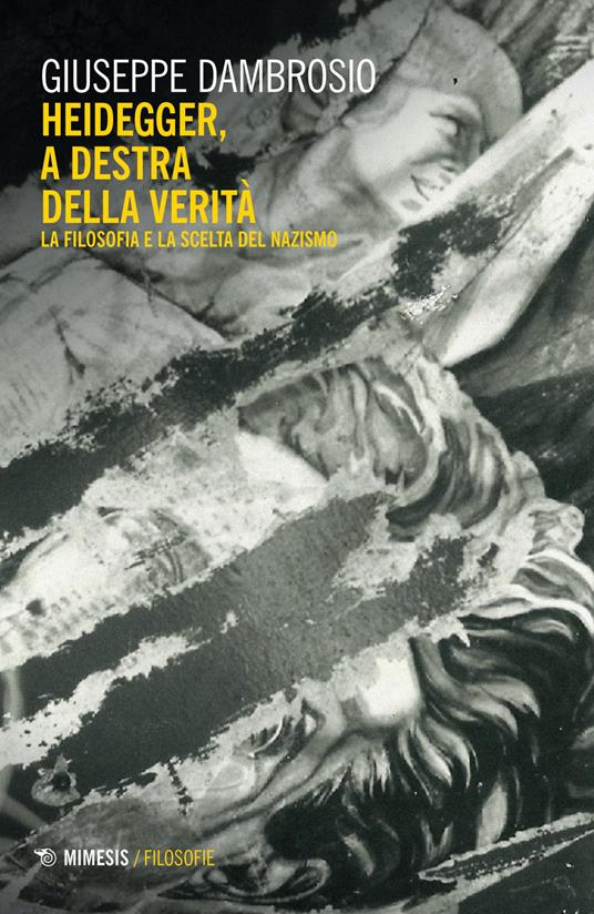 Heidegger, a destra della verità. La filosofia e la scelta del nazismo - Giuseppe Dambrosio - copertina