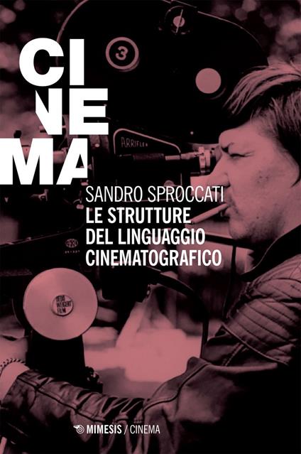 Le strutture del linguaggio cinematografico - Sandro Sproccati - ebook