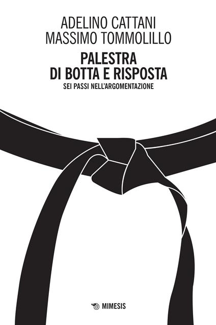 Palestra di botta e risposta. Sei passi nell'argomentazione - Adelino Cattani,Massimo Tommolillo - copertina