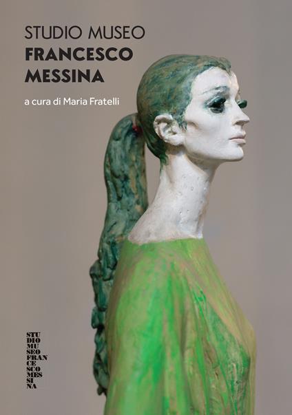 Studio Museo Francesco Messina. Ediz. a colori - copertina