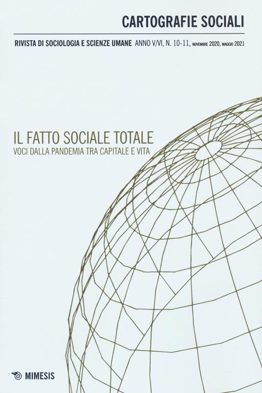 Cartografie sociali. Rivista di sociologia e scienze umane (2021). Vol. 10-11: fatto sociale totale. Voci dalla pandemia tra capitale e vita, Il. - copertina
