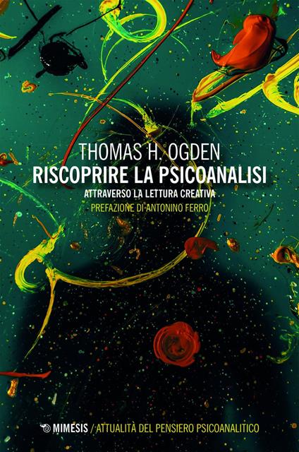 Riscoprire la psicoanalisi. attraverso la lettura creativa - Thomas H. Ogden - ebook