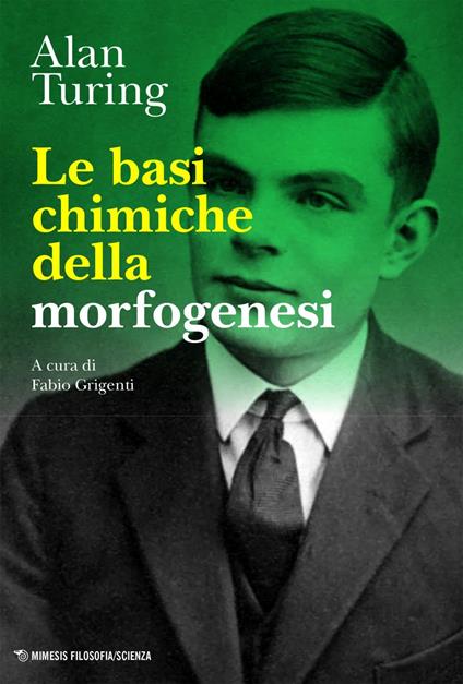 Le basi chimiche della morfogenesi - Alan Turing,Fabio Grigenti,Simone Aurora - ebook