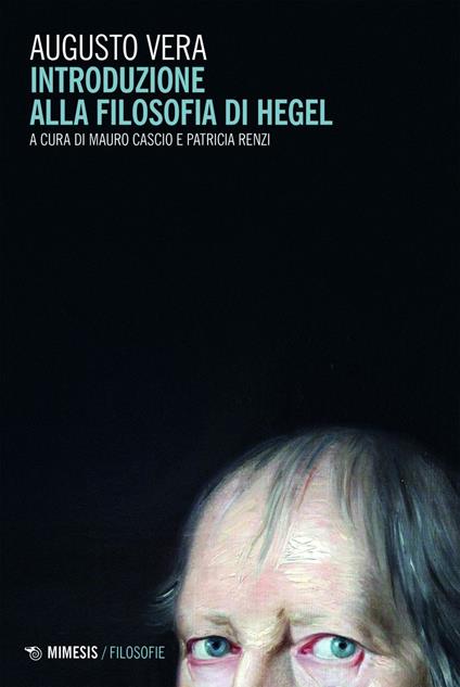 Introduzione alla filosofia di Hegel - Augusto Vera,Mauro Cascio,Patricia Renzi - ebook