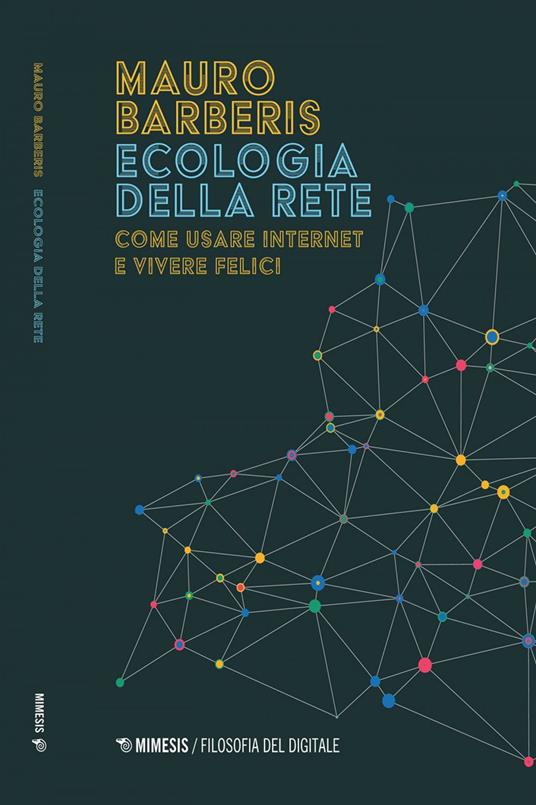 Ecologia della rete. Come usare internet e vivere felici - Mauro Barberis - ebook