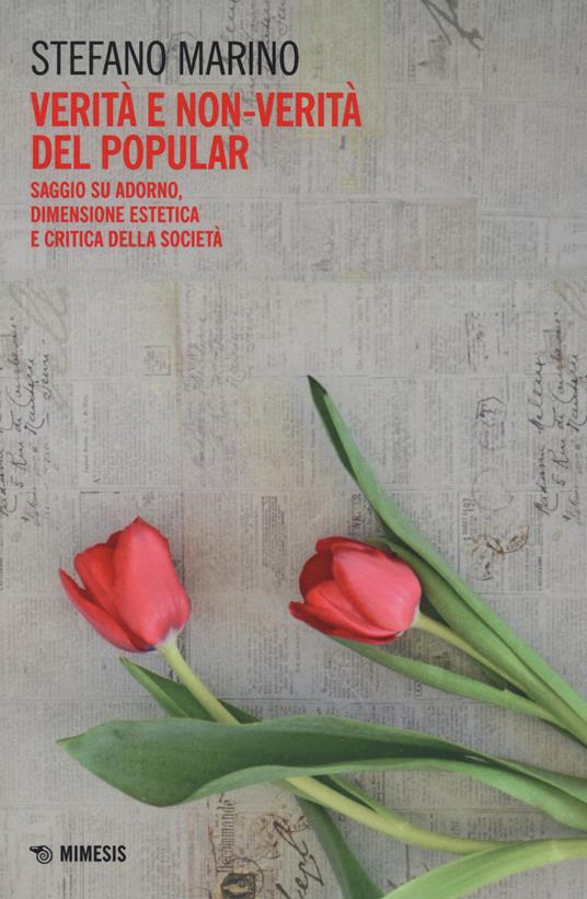 Verità e non-verità del popular. Saggio su Adorno, dimensione estetica e critica della società - Stefano Marino - copertina