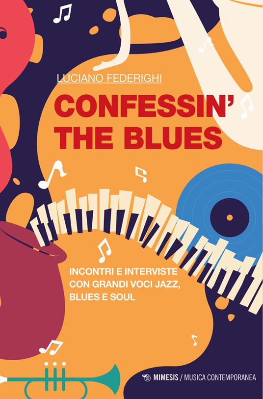 Confessin' the blues. Incontri e interviste con grandi voci jazz, blues e soul - Luciano Federighi - copertina