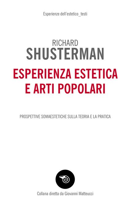 Esperienza estetica e arti popolari. Prospettive somaestetiche sulla teoria e la pratica - Richard Shusterman - copertina