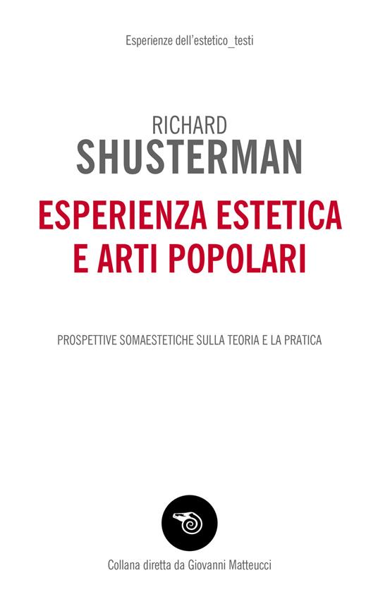 Esperienza estetica e arti popolari. Prospettive somaestetiche sulla teoria e la pratica - Richard Shusterman - copertina
