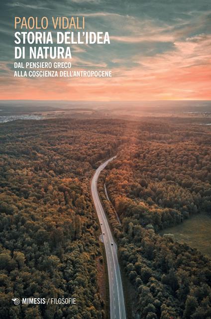 Storia dell'idea di natura. Dal pensiero greco alla coscienza dell'antropocene - Paolo Vidali - copertina