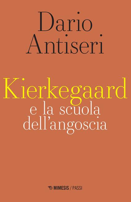 Kierkegaard e la scuola dell'angoscia - Dario Antiseri - copertina