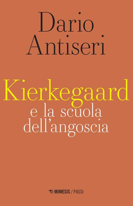 Kierkegaard e la scuola dell'angoscia - Dario Antiseri - copertina