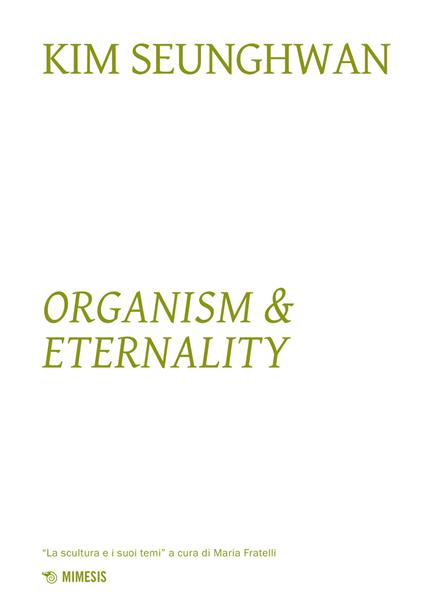 Kim Seunghwuan. Organism & eternality. Ediz. a colori - copertina