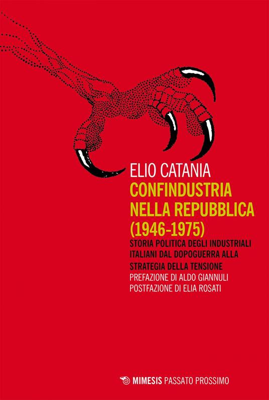 Confindustria nella Repubblica (1946-1975). Storia politica degli industriali italiani dal dopoguerra alla strategia della tensione - Elio Catania - ebook