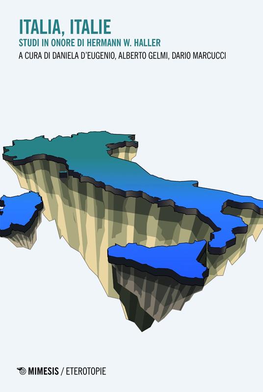 Italia, Italie. Studi in onore di Hermann W. Haller - Daniela D'Eugenio,Alberto Gelmi,Dario Marcucci - ebook