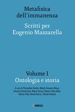 Metafisica dell'immanenza. Scritti per Eugenio Mazzarella. Vol. 1: Metafisica dell'immanenza. Scritti per Eugenio Mazzarella