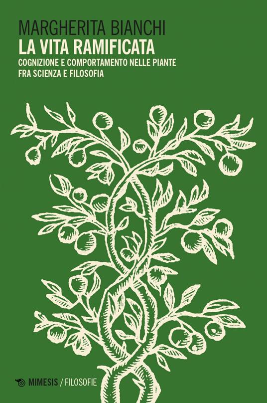 La vita ramificata. Cognizione e comportamento nelle piante fra scienza e filosofia - Margherita Bianchi - ebook