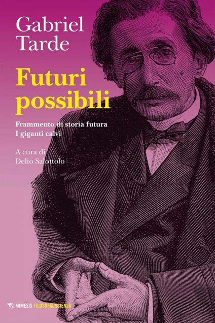 Futuri possibili: Frammento di storia futura-I giganti calvi - Gabriel Tarde,Delio Salottolo - ebook