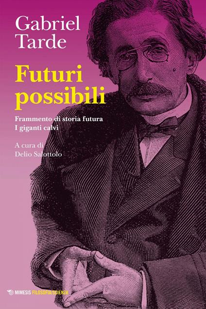 Futuri possibili: Frammento di storia futura-I giganti calvi - Delio Salottolo,Gabriel Tarde - ebook