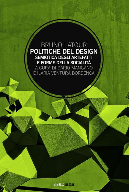Politiche del design. Semiotica degli artefatti e forme della socialità - Bruno Latour,Dario Mangano,Ilaria Ventura Bordenca - ebook