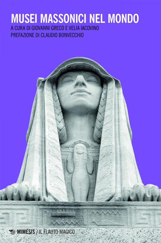 Musei massonici nel mondo - Giovanni Greco,Velia Iacovino - ebook
