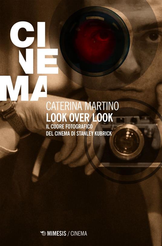 Look over look. Il cuore fotografico del cinema di Stanley Kubrick - Caterina Martino - ebook