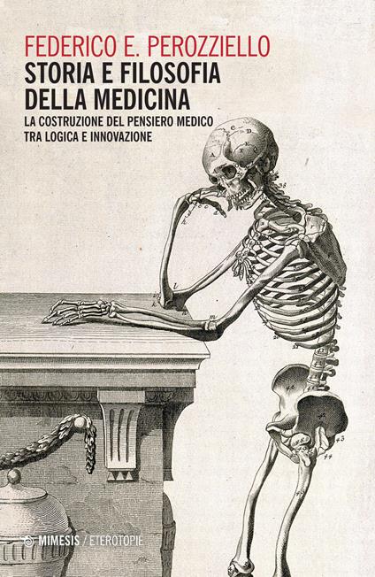 Storia e filosofia della medicina. La costruzione del pensiero medico tra logica e innovazione - Federico E. Perozziello - copertina