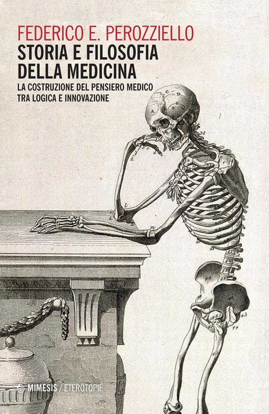 Storia e filosofia della medicina. La costruzione del pensiero medico tra logica e innovazione - Federico E. Perozziello - copertina