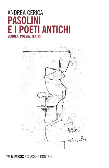 Pasolini e i poeti antichi. Scuola, poesia, teatri - Andrea Cerica - copertina