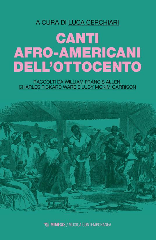 Canti afro-americani dell'Ottocento. Raccolti da William Francis Allen, Charles Pickard Ware e Lucy McKim Garrison - copertina