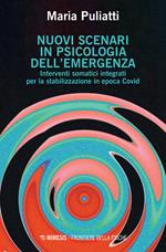 Nuovi scenari in psicologia dell'emergenza. Interventi somatici integrati per la stabilizzazione in epoca Covid