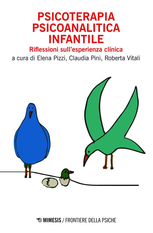 Psicoterapia psicoanalitica infantile. Riflessioni sull'esperienza clinica - Claudia Pini,Elena Pizzi,Roberta Vitali - ebook
