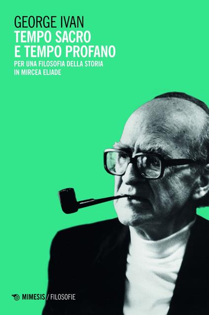 Tempo sacro e tempo profano. Per una filosofia della storia in Mircea Eliade - Ivan George - ebook