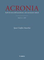 Acronia. Studi di storia dell'anarchismo e dei movimenti radicali (2021). Vol. 1: Spazi, confini, anarchia