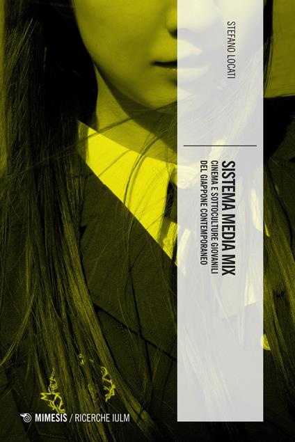 Sistema media mix. Cinema e sottoculture giovanili del Giappone contemporaneo - Stefano Locati - copertina