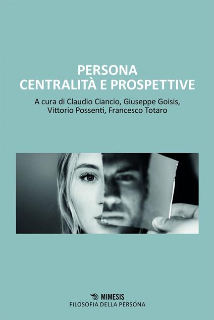 Persona centralità e prospettive - Claudio Ciancio,Giuseppe Goisis,Vittorio Possenti,Francesco Totaro - ebook