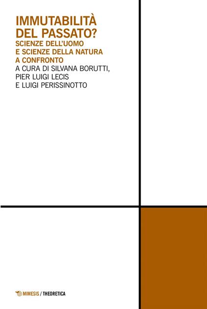Immutabilità del passato? Scienze dell'uomo e scienze della natura a confronto - Silvana Borutti,Pier Luigi Lecis,Luigi Perissinotto - ebook
