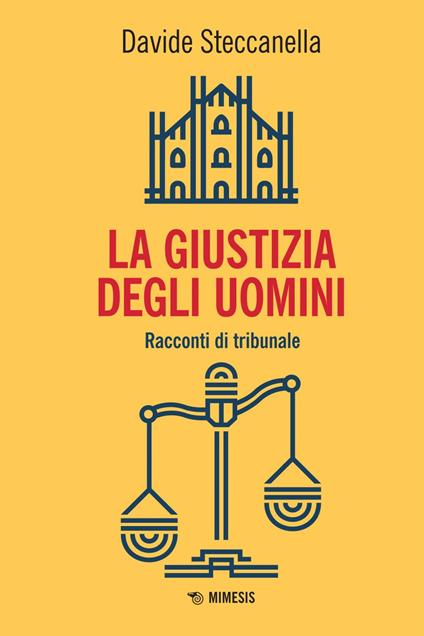 La giustizia degli uomini. Racconti di tribunale - Davide Steccanella - ebook