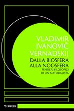 Dalla biosfera alla noosfera. Pensieri filosofici di un naturalista