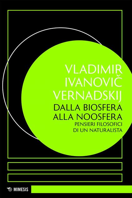 Dalla biosfera alla noosfera. Pensieri filosofici di un naturalista - Vladimir I. Vernadskij,Silvano Tagliagambe - ebook