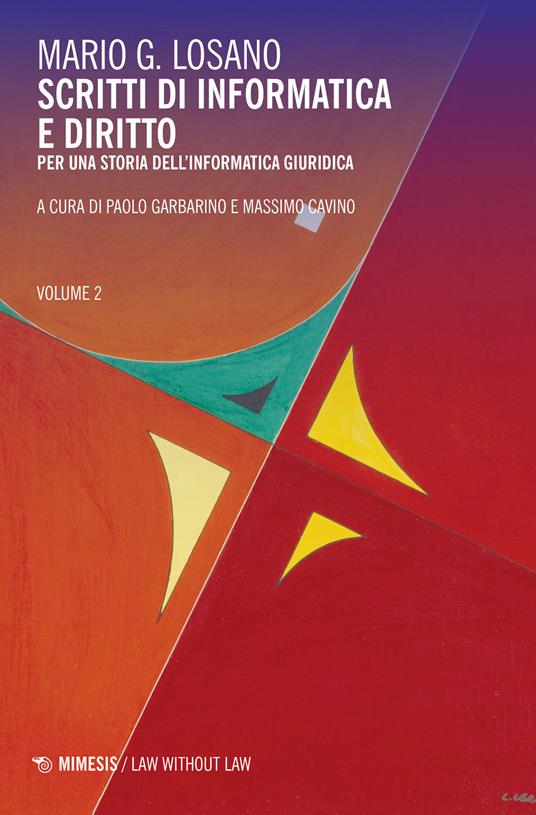 Scritti di informatica e diritto. Per una storia dell'informatica giuridica. Vol. 2 - Mario G. Losano - copertina