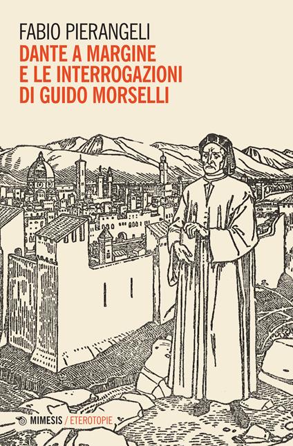 Dante a margine e le interrogazioni di Guido Morselli - Fabio Pierangeli - copertina