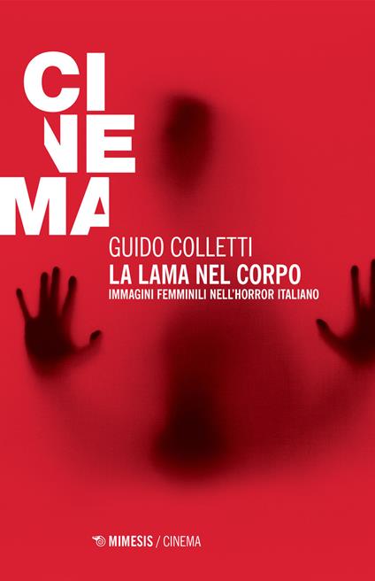 La lama nel corpo. Immagini femminili nell'horror italiano - Guido Colletti - copertina