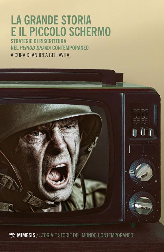 La grande storia e il piccolo schermo. Strategia di riscrittura del «period drama» contemporaneo - copertina