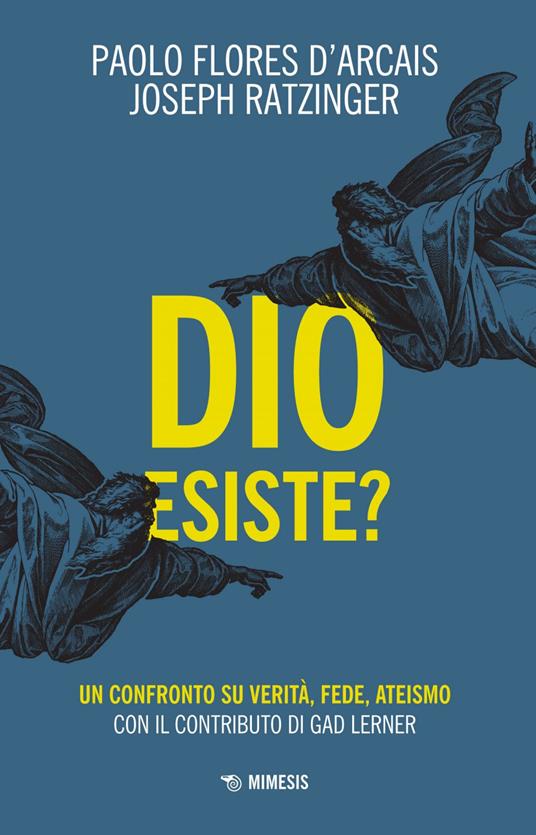 Dio esiste? Un confronto su verità, fede, ateismo - Benedetto XVI (Joseph Ratzinger),Paolo Flores D'Arcais - ebook