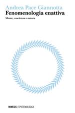 Fenomenologia enattiva. Mente, coscienza e natura