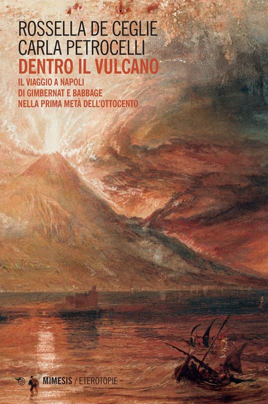 Dentro il vulcano. Il viaggio a Napoli di Gimbernat e Babbage nella prima metà dell'Ottocento - Rossella De Ceglie,Carla Petrocelli - ebook