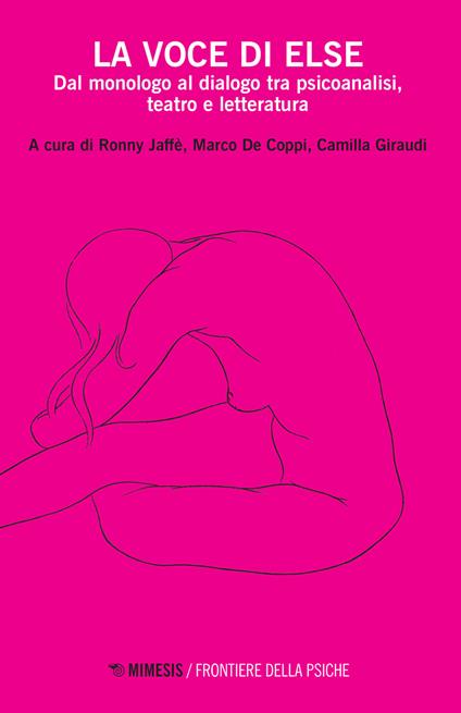 La voce di Else. Dal monologo al dialogo tra psicoanalisi, teatro e letteratura - copertina