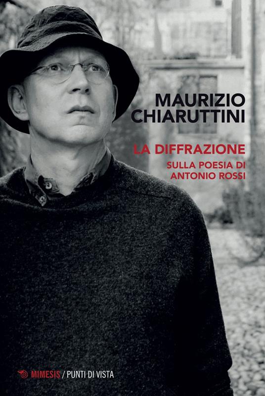 La diffrazione. Sulla poesia di Antonio Rossi - Maurizio Chiaruttini - ebook