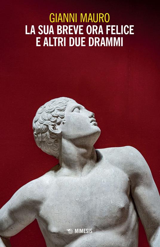 La sua breve ora felice e altri due drammi - Gianni Mauro - copertina